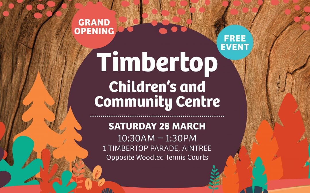 Grand Opening: Timbertop Children’s & Community Centre